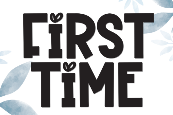 First Time Font: A Breezy Asset for Modern Design